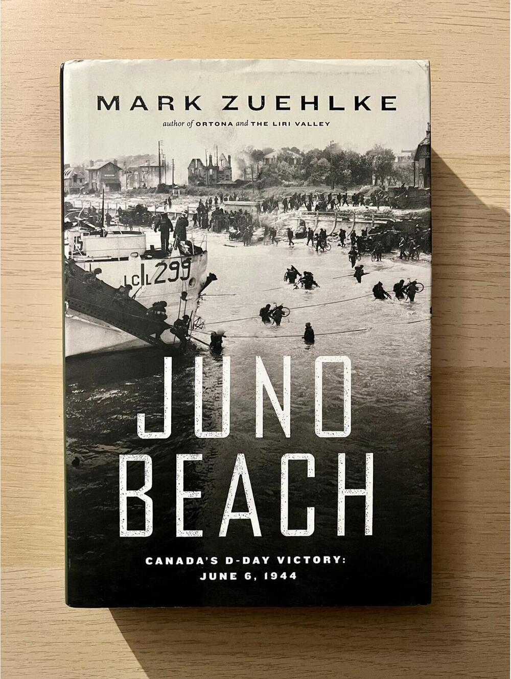 Juno Beach: Canada's D-Day Victory - June 6, 1944 by Mark Zuehlke